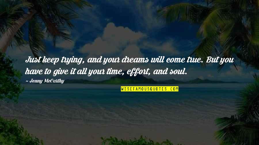 Giving Your Soul Quotes By Jenny McCarthy: Just keep trying, and your dreams will come
