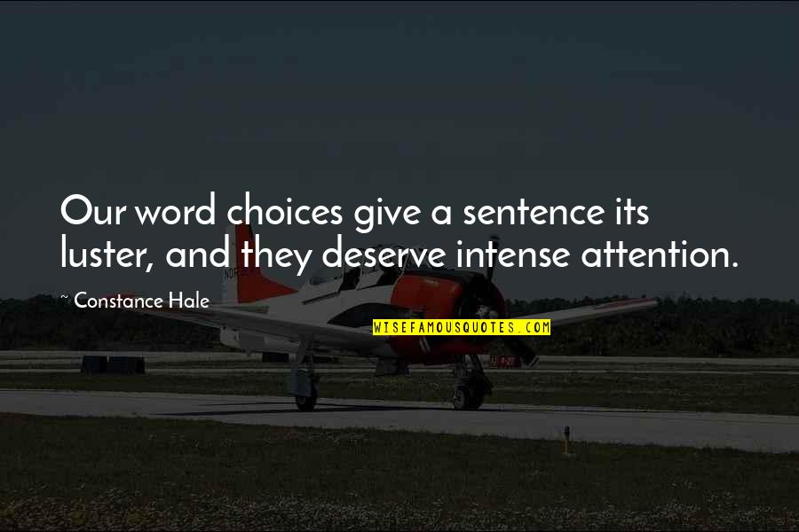 Giving Your Word Quotes By Constance Hale: Our word choices give a sentence its luster,