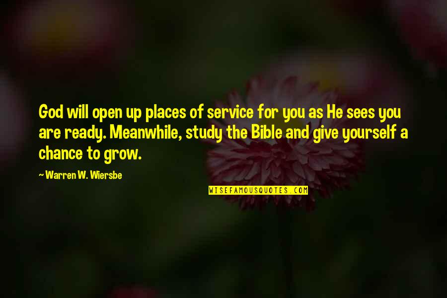 Giving Yourself A Chance Quotes By Warren W. Wiersbe: God will open up places of service for