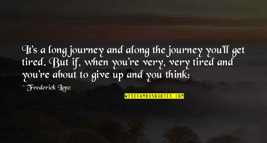 Giving's Quotes By Frederick Lenz: It's a long journey and along the journey