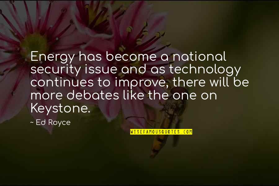 Givner And Kay Quotes By Ed Royce: Energy has become a national security issue and Givner And Kay Quotes By Ed Royce: Energy has become a national security issue and