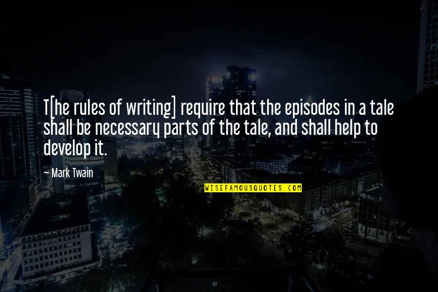 Givner And Kay Quotes By Mark Twain: T[he rules of writing] require that the episodes