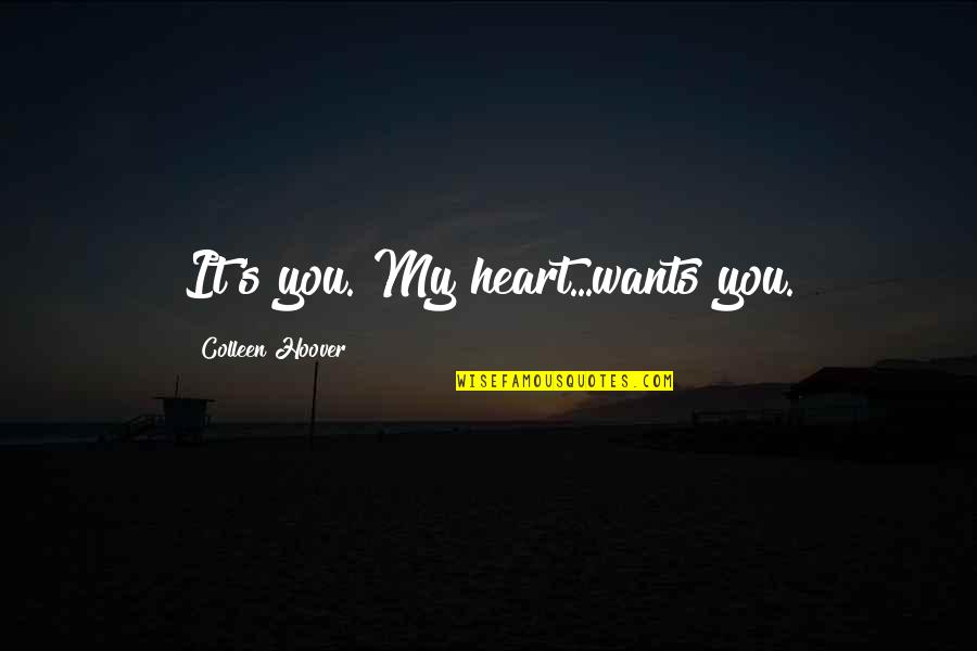 Giya Obawa Quotes By Colleen Hoover: It's you. My heart...wants you.