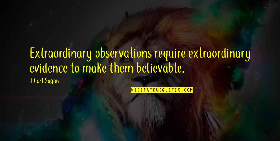 Giya Portal Quotes By Carl Sagan: Extraordinary observations require extraordinary evidence to make them