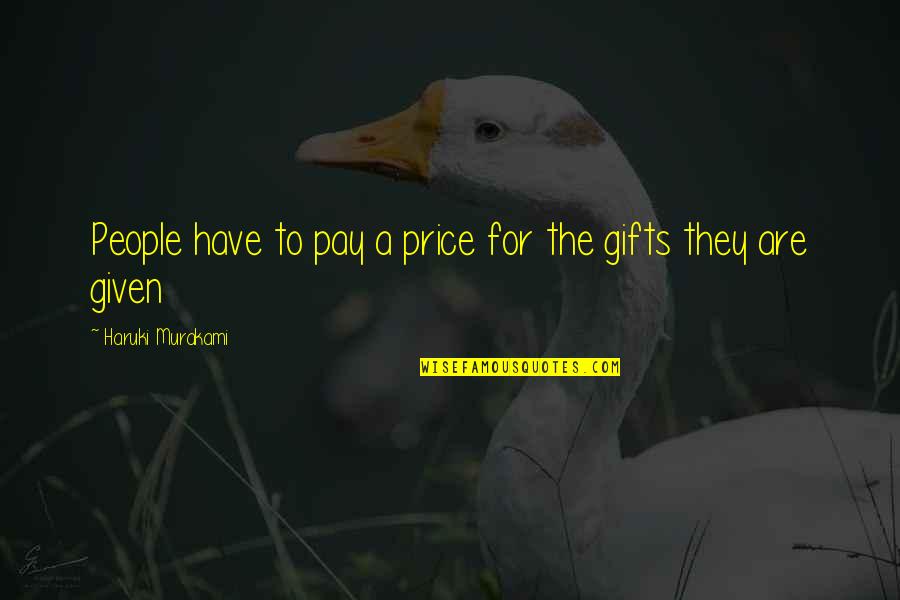 Giyotin Grinder Quotes By Haruki Murakami: People have to pay a price for the Giyotin Grinder Quotes By Haruki Murakami: People have to pay a price for the