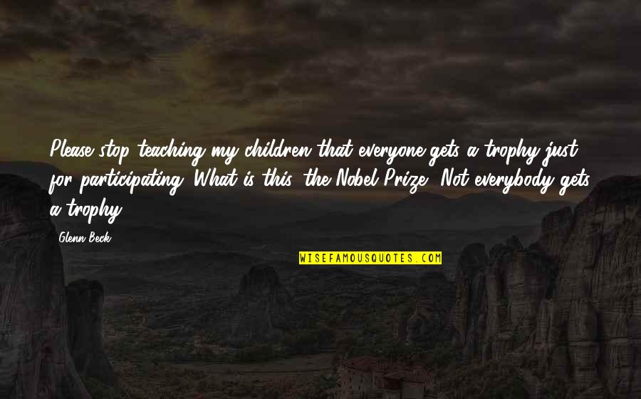 Giysiler Ingilizce Quotes By Glenn Beck: Please stop teaching my children that everyone gets Giysiler Ingilizce Quotes By Glenn Beck: Please stop teaching my children that everyone gets