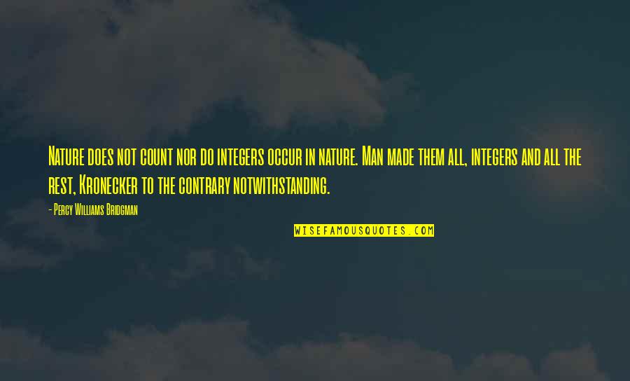 Giysiler Ingilizce Quotes By Percy Williams Bridgman: Nature does not count nor do integers occur Giysiler Ingilizce Quotes By Percy Williams Bridgman: Nature does not count nor do integers occur