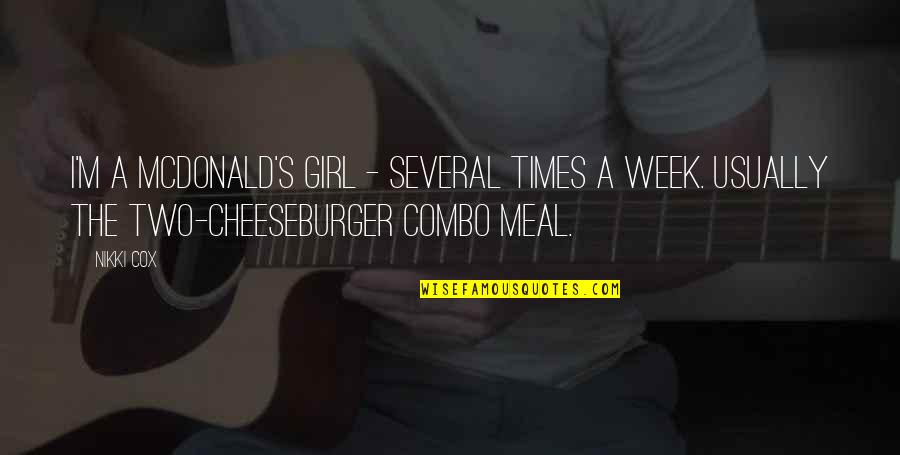 Giyu X Quotes By Nikki Cox: I'm a McDonald's girl - several times a