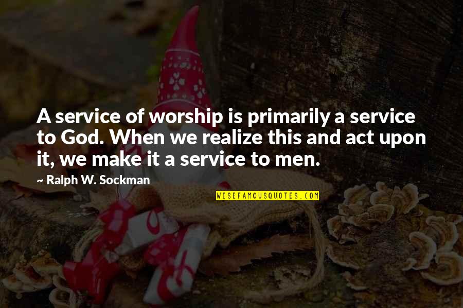 Giza Quotes By Ralph W. Sockman: A service of worship is primarily a service