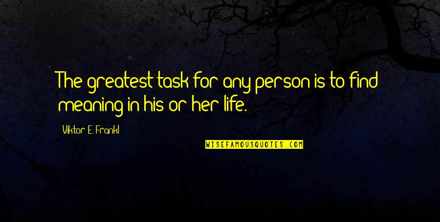 Gizelia Quotes By Viktor E. Frankl: The greatest task for any person is to