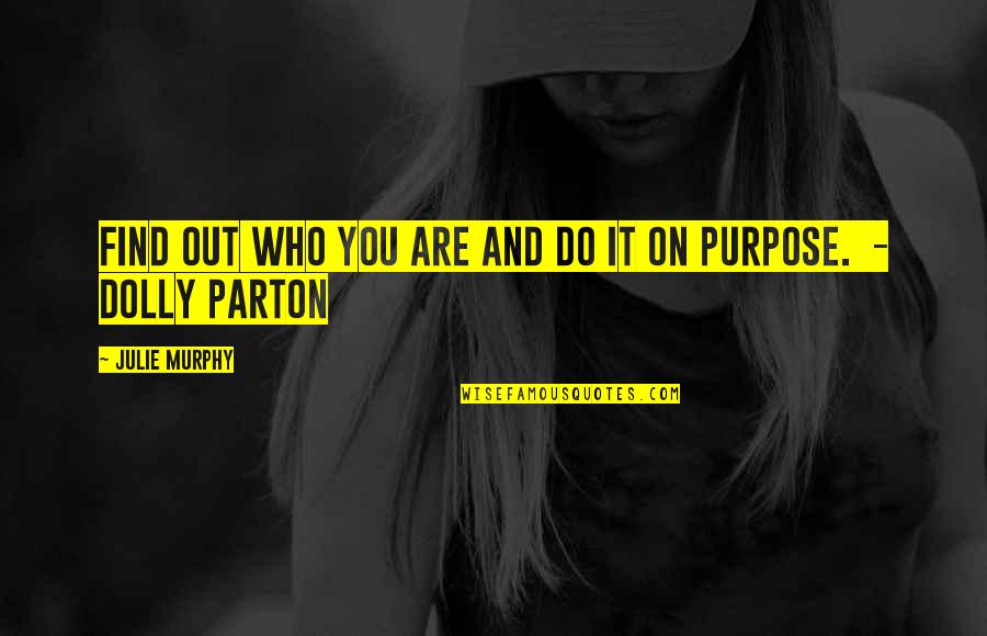 Gizelle Bryant Quotes By Julie Murphy: Find out who you are and do it Gizelle Bryant Quotes By Julie Murphy: Find out who you are and do it
