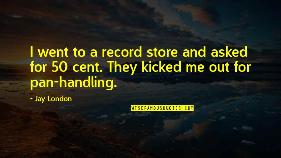 Gizemli Ev Quotes By Jay London: I went to a record store and asked