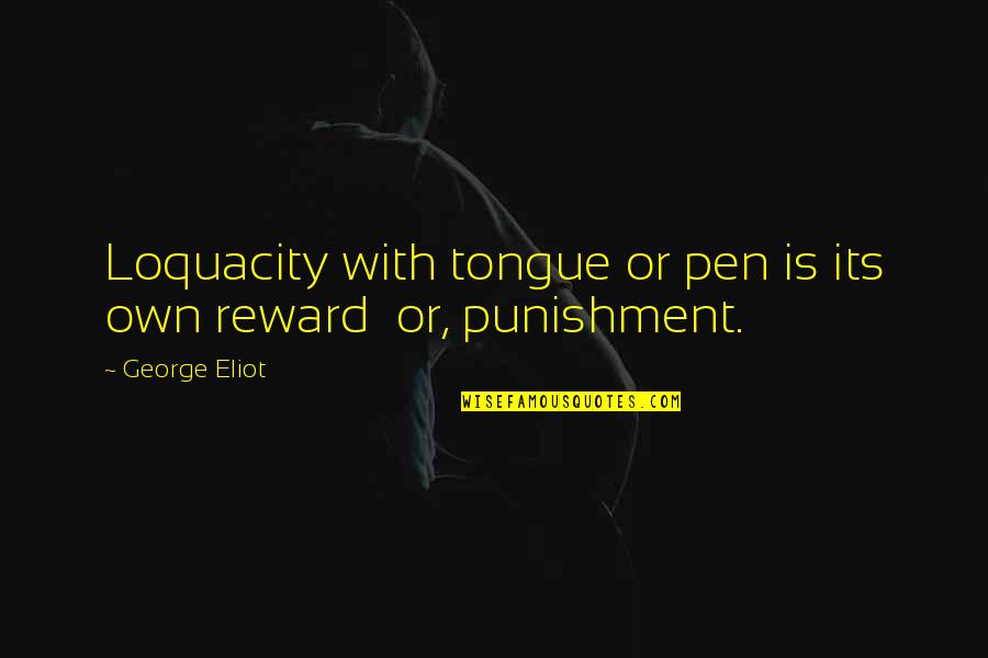 Gizinski Chiropractor Quotes By George Eliot: Loquacity with tongue or pen is its own