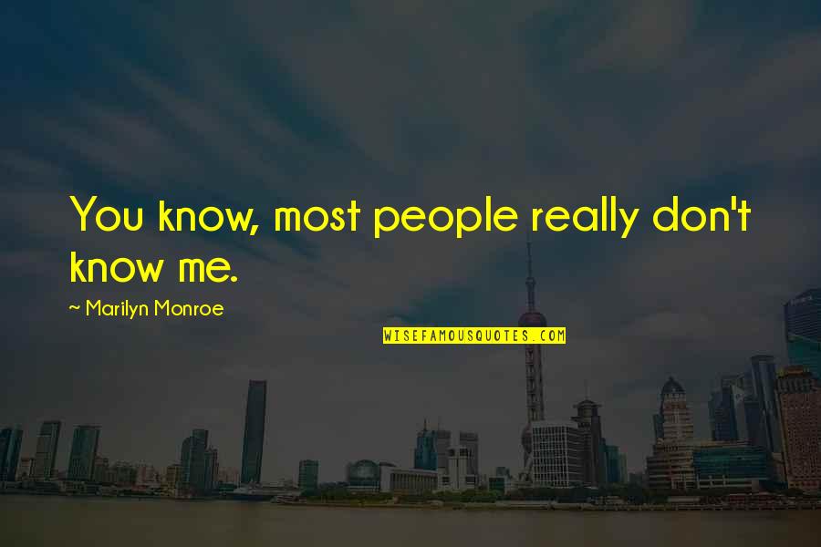 Gizlenmis Quotes By Marilyn Monroe: You know, most people really don't know me.