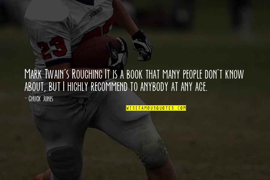 Gizmodo Quotes By Chuck Jones: Mark Twain's Roughing It is a book that Gizmodo Quotes By Chuck Jones: Mark Twain's Roughing It is a book that