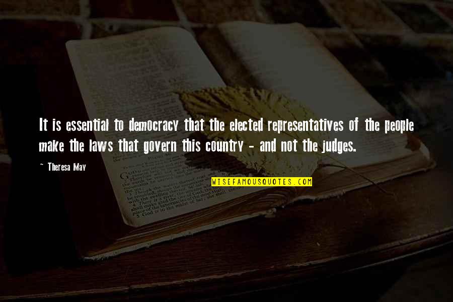 Gizoo Quotes By Theresa May: It is essential to democracy that the elected Gizoo Quotes By Theresa May: It is essential to democracy that the elected