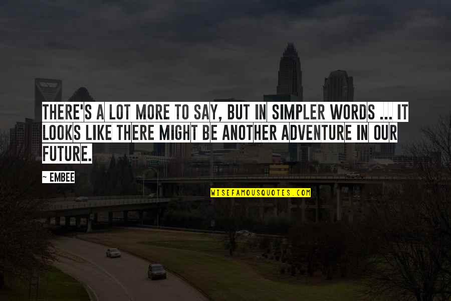 Gizoogle Quotes By Embee: There's a lot more to say, but in Gizoogle Quotes By Embee: There's a lot more to say, but in