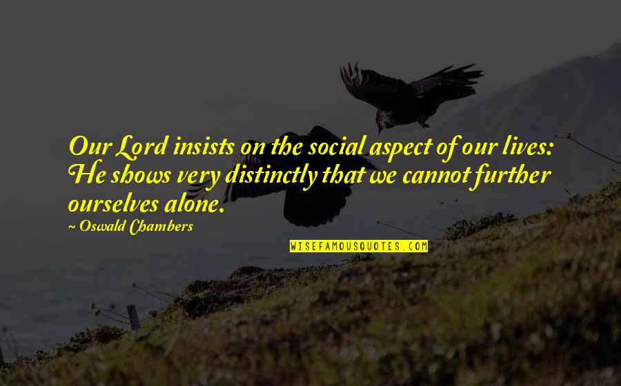 Gizoogle Quotes By Oswald Chambers: Our Lord insists on the social aspect of Gizoogle Quotes By Oswald Chambers: Our Lord insists on the social aspect of