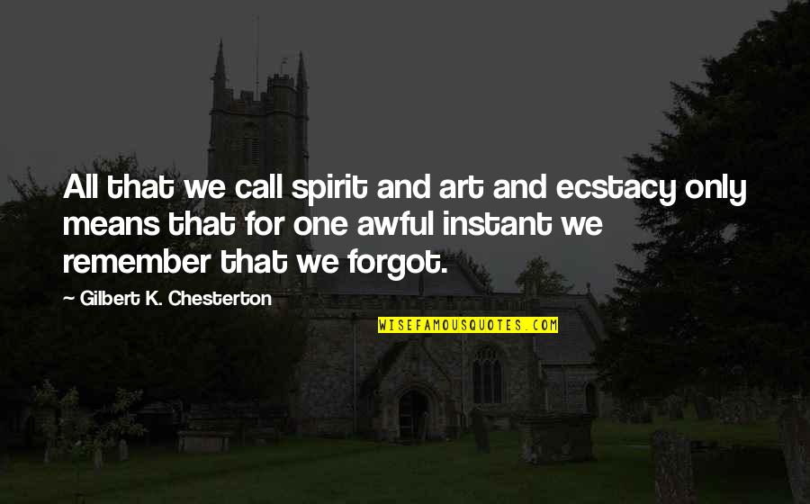 Gizzard Quotes By Gilbert K. Chesterton: All that we call spirit and art and