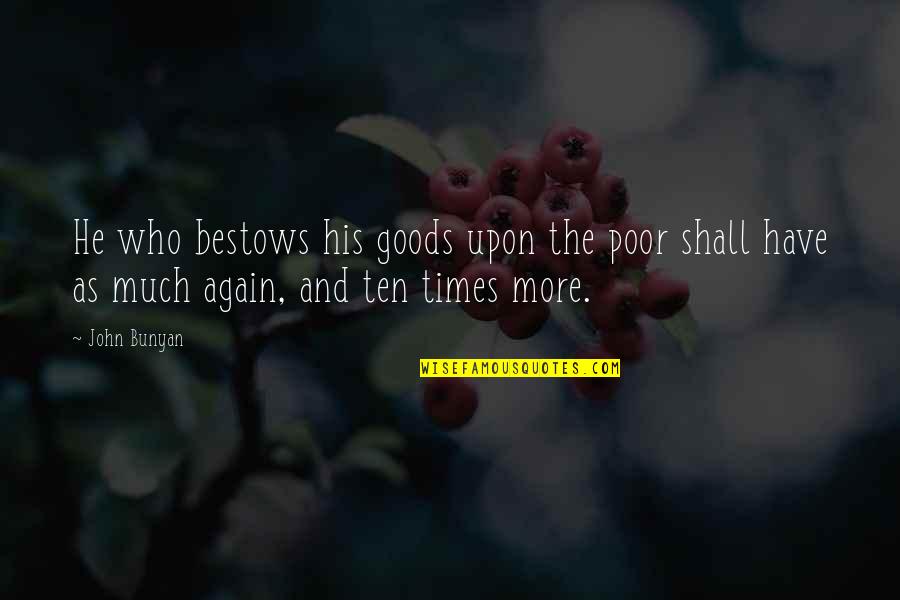 Gizzi Construction Quotes By John Bunyan: He who bestows his goods upon the poor