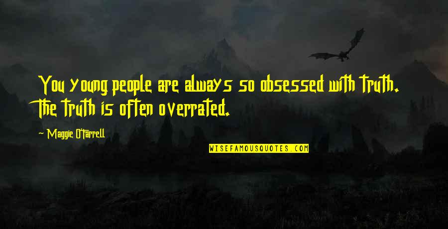 Gizzie Quotes By Maggie O'Farrell: You young people are always so obsessed with