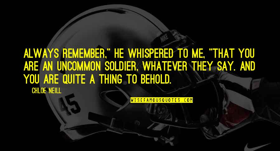 Gjallied Quotes By Chloe Neill: Always remember," he whispered to me, "that you Gjallied Quotes By Chloe Neill: Always remember," he whispered to me, "that you