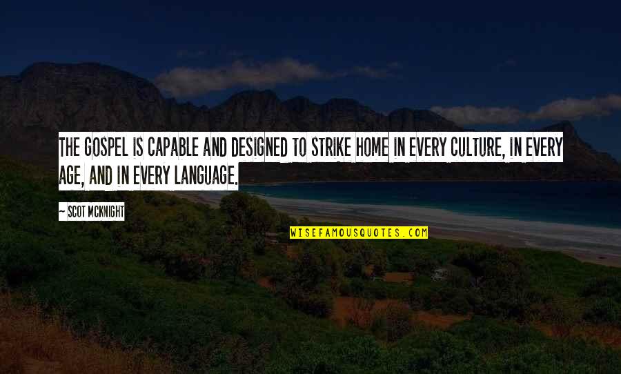 Gjallied Quotes By Scot McKnight: The gospel is capable and designed to strike Gjallied Quotes By Scot McKnight: The gospel is capable and designed to strike