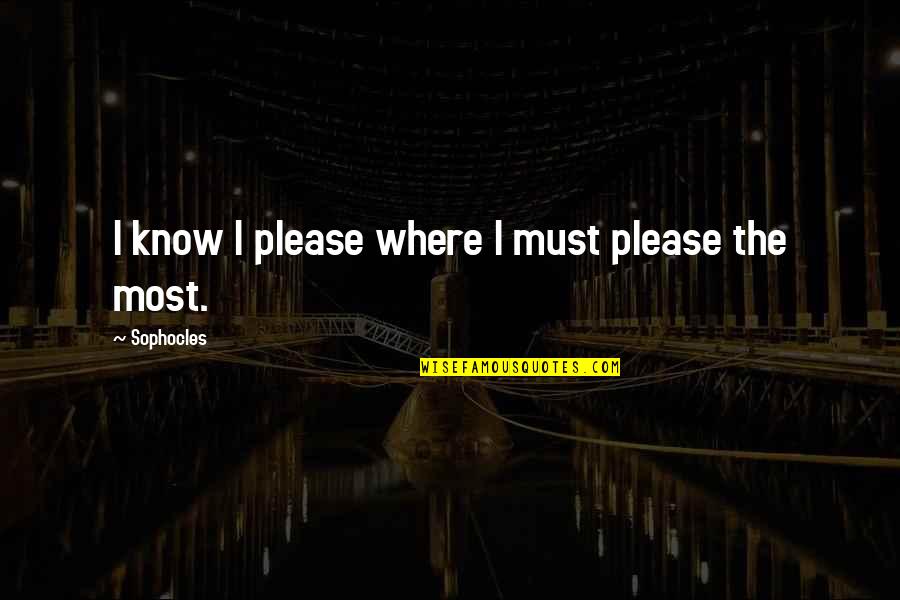 Gjallied Quotes By Sophocles: I know I please where I must please Gjallied Quotes By Sophocles: I know I please where I must please