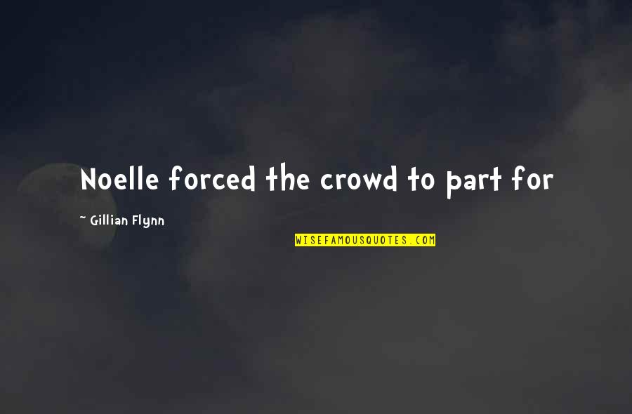 Gjelina Pizza Quotes By Gillian Flynn: Noelle forced the crowd to part for