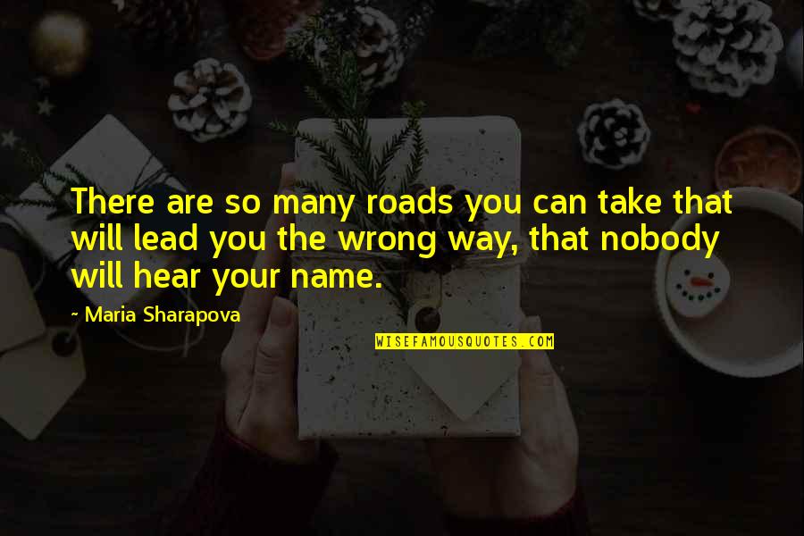 Gjerat Quotes By Maria Sharapova: There are so many roads you can take