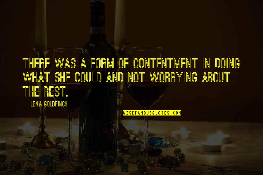 Gjertsen Richard Quotes By Lena Goldfinch: There was a form of contentment in doing Gjertsen Richard Quotes By Lena Goldfinch: There was a form of contentment in doing