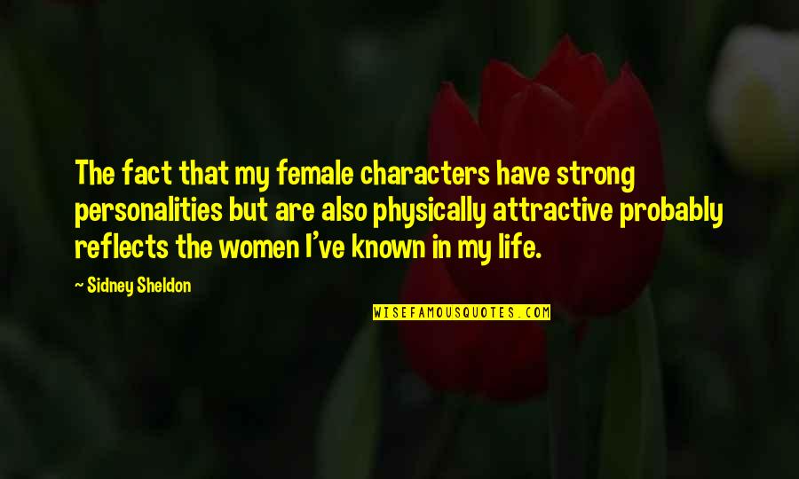 Gjethe Ulliri Quotes By Sidney Sheldon: The fact that my female characters have strong Gjethe Ulliri Quotes By Sidney Sheldon: The fact that my female characters have strong