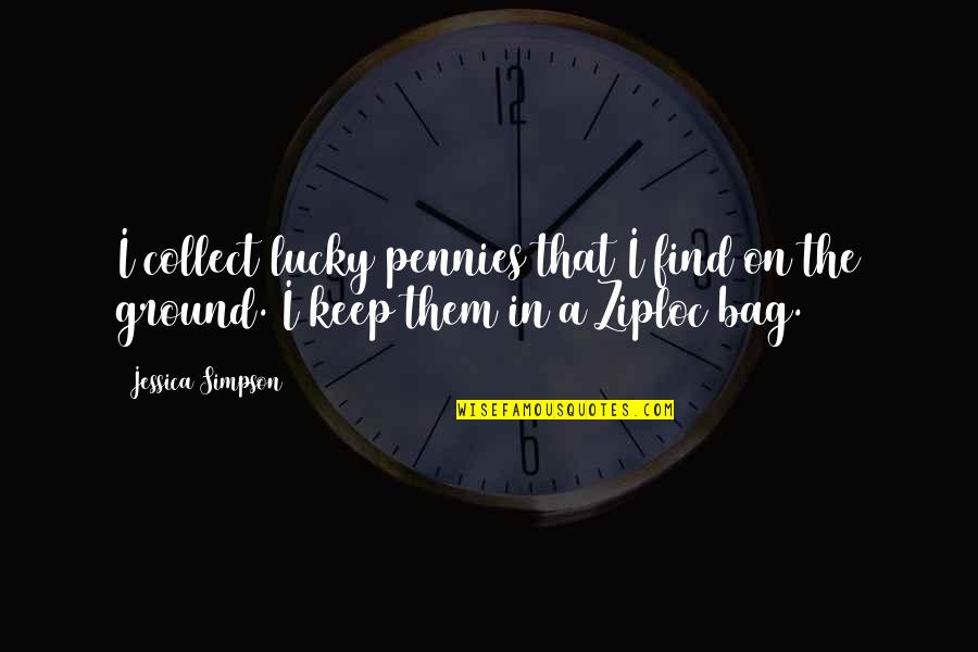 Gjl Regjkjv Quotes By Jessica Simpson: I collect lucky pennies that I find on