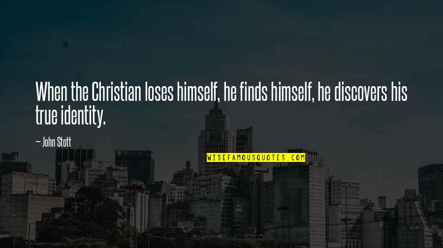 Gjorg Quotes By John Stott: When the Christian loses himself, he finds himself,