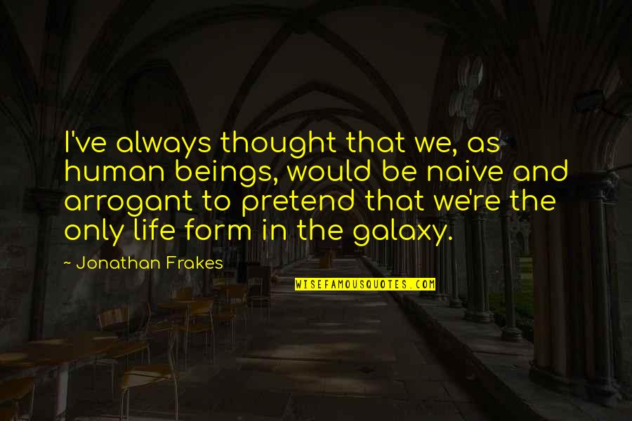 Gjorg Quotes By Jonathan Frakes: I've always thought that we, as human beings, Gjorg Quotes By Jonathan Frakes: I've always thought that we, as human beings,