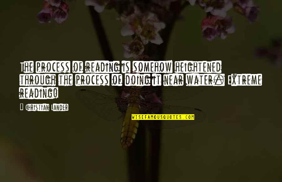 Gjorgi Ivanov Quotes By Christian Lander: The process of reading is somehow heightened through Gjorgi Ivanov Quotes By Christian Lander: The process of reading is somehow heightened through