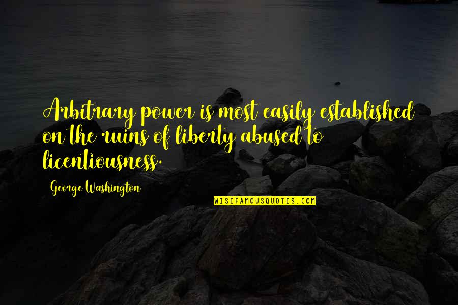 Gjorgj Quotes By George Washington: Arbitrary power is most easily established on the