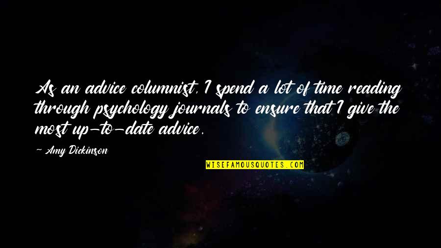 Gjovalin Dokaj Quotes By Amy Dickinson: As an advice columnist, I spend a lot Gjovalin Dokaj Quotes By Amy Dickinson: As an advice columnist, I spend a lot