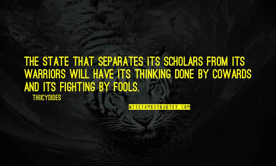 Gjovalin Gjadri Quotes By Thucydides: The State that separates its scholars from its Gjovalin Gjadri Quotes By Thucydides: The State that separates its scholars from its