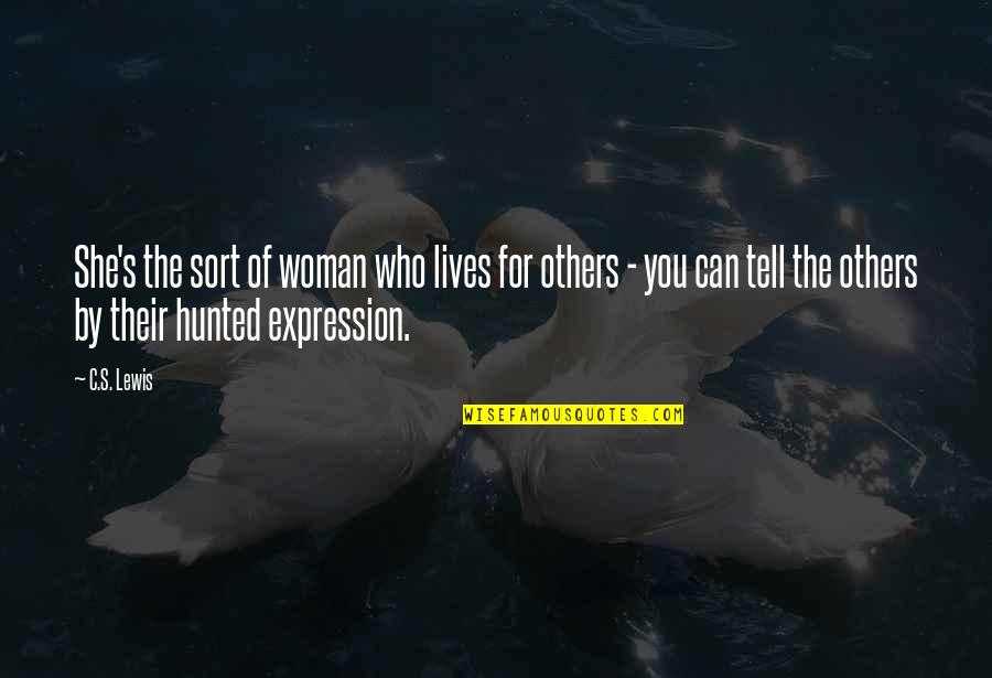 Gjysmehena Quotes By C.S. Lewis: She's the sort of woman who lives for Gjysmehena Quotes By C.S. Lewis: She's the sort of woman who lives for
