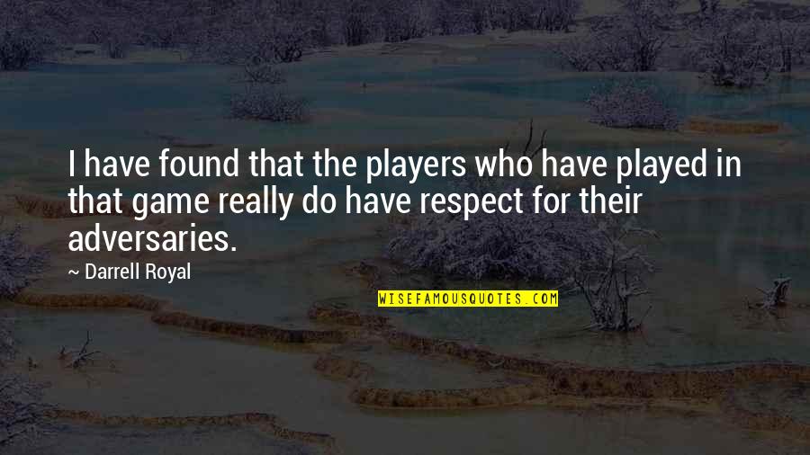 Gk Chesterfield Quotes By Darrell Royal: I have found that the players who have