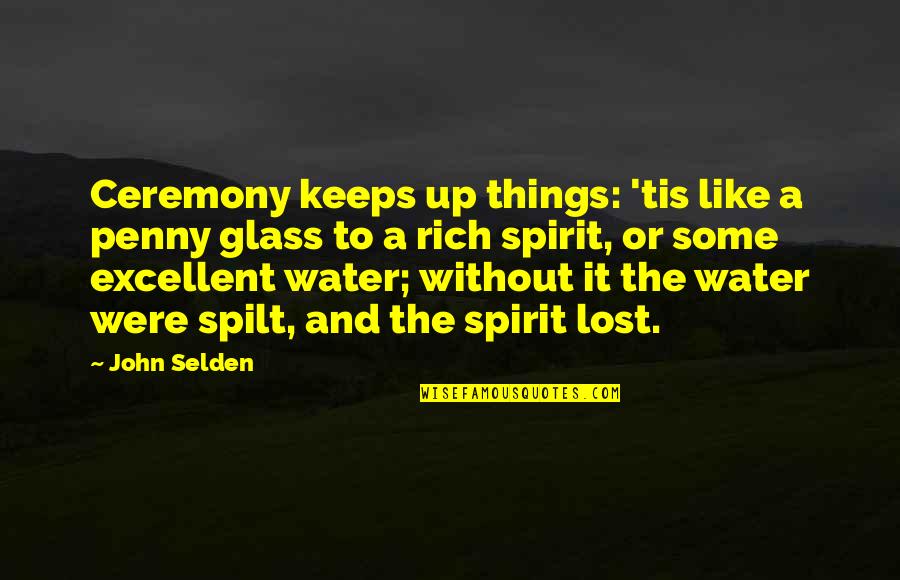 Gk Chesterton Art Quotes By John Selden: Ceremony keeps up things: 'tis like a penny Gk Chesterton Art Quotes By John Selden: Ceremony keeps up things: 'tis like a penny