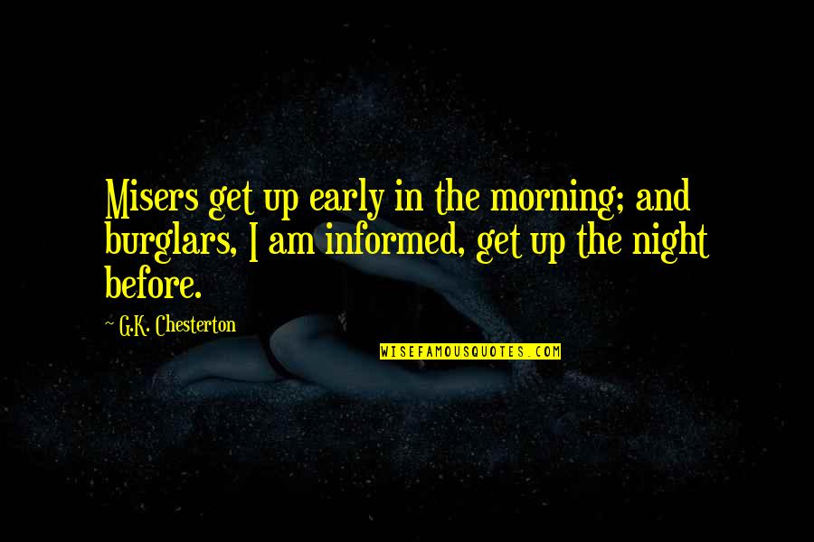 G'kar Quotes By G.K. Chesterton: Misers get up early in the morning; and
