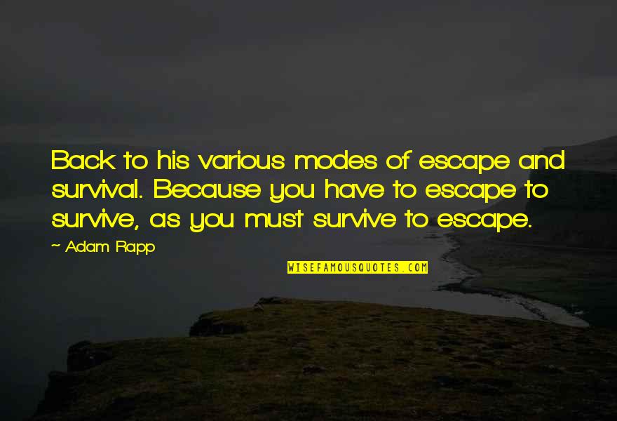 Gkyzi Quotes By Adam Rapp: Back to his various modes of escape and Gkyzi Quotes By Adam Rapp: Back to his various modes of escape and