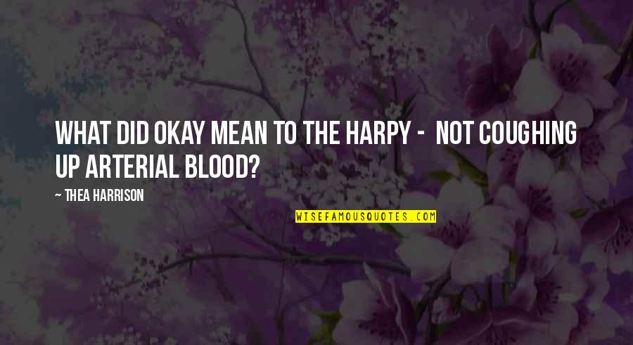 Gl Ckliches Quotes By Thea Harrison: What did okay mean to the harpy -