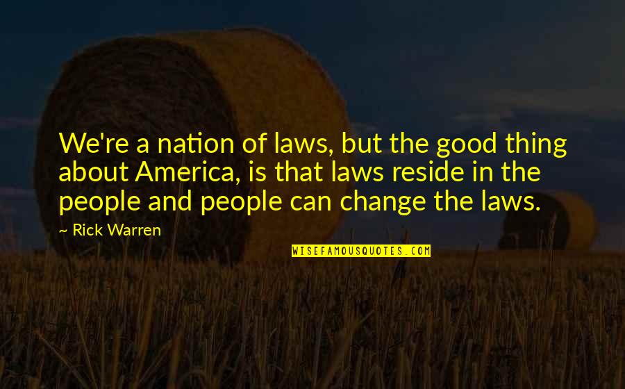 Gla Infantry Quotes By Rick Warren: We're a nation of laws, but the good Gla Infantry Quotes By Rick Warren: We're a nation of laws, but the good
