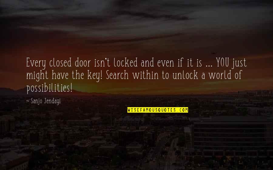 Glabrous Pronunciation Quotes By Sanjo Jendayi: Every closed door isn't locked and even if