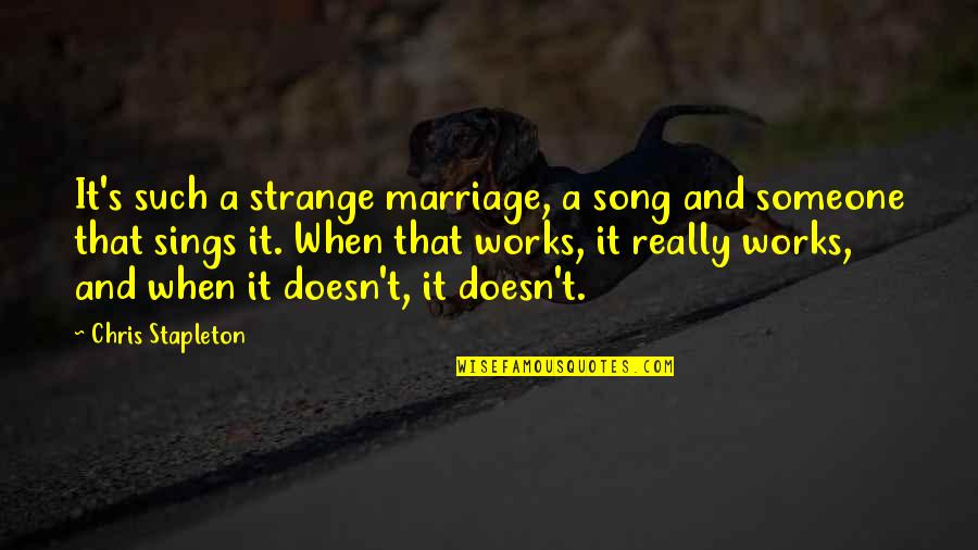 Glaced Crock Quotes By Chris Stapleton: It's such a strange marriage, a song and Glaced Crock Quotes By Chris Stapleton: It's such a strange marriage, a song and