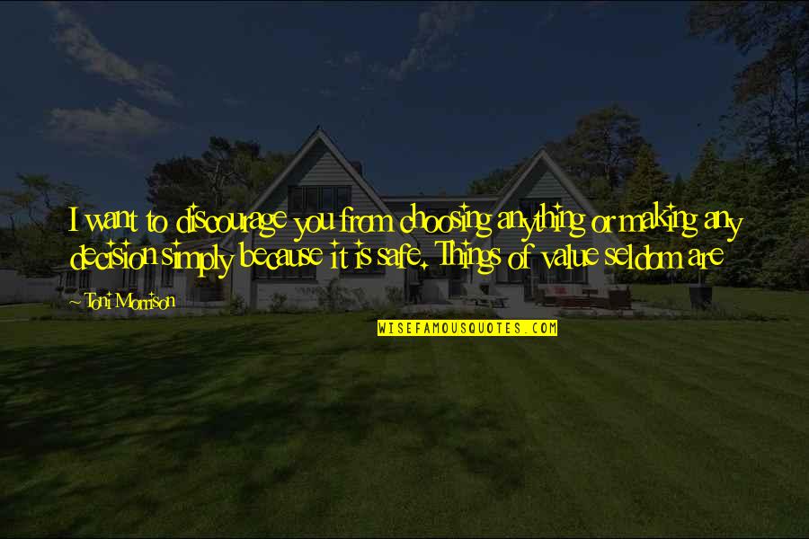 Glacedonions Quotes By Toni Morrison: I want to discourage you from choosing anything Glacedonions Quotes By Toni Morrison: I want to discourage you from choosing anything