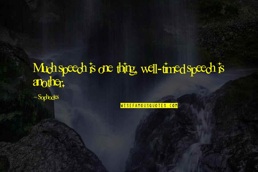Glaces Pingouin Quotes By Sophocles: Much speech is one thing, well-timed speech is